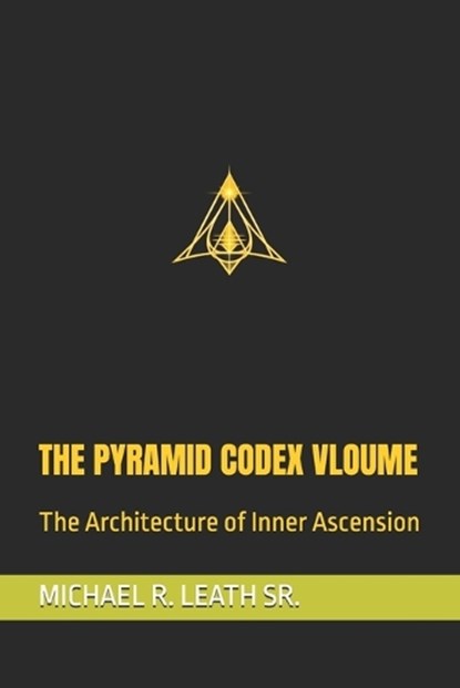 The Pyramid Codex Vloume, Michael Robert Leath - Paperback - 9798254169109