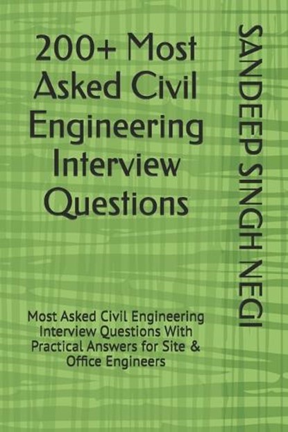 200+ Most Asked Civil Engineering Interview Questions, Sandeep Singh Negi - Paperback - 9798254941989
