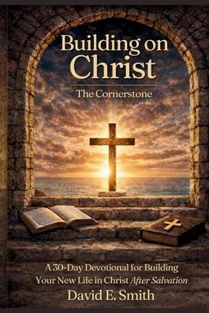 Building on Christ the Cornerstone, David E Smith - Paperback - 9798255028894