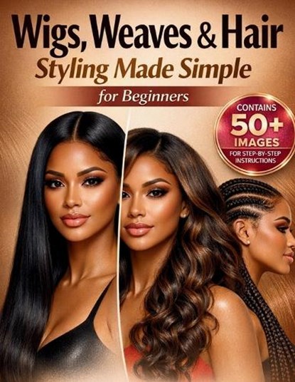 Wigs, Weaves & Hair Styling Made Simple for Beginners, Craft Logan - Paperback - 9798255065738