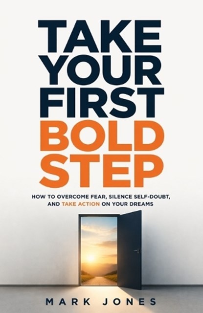 Take Your First Bold Step, Mark Jones - Paperback - 9798255067756