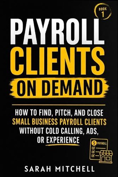 Payroll Clients On Demand, Sarah Mitchell - Paperback - 9798255242382