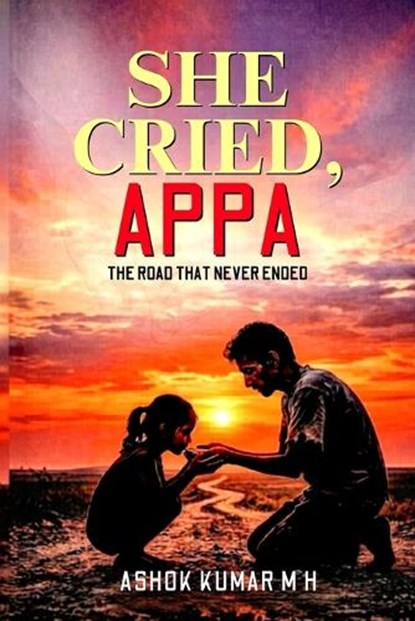 She Cried, Appa, Ashok Kumar Mh - Paperback - 9798255320578