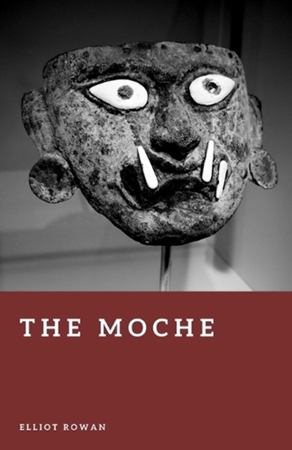 The Moche, Elliot Rowan - Paperback - 9798255336364