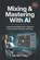 Mixing & Mastering with AI, Kai Rhythm - Paperback - 9798255743476