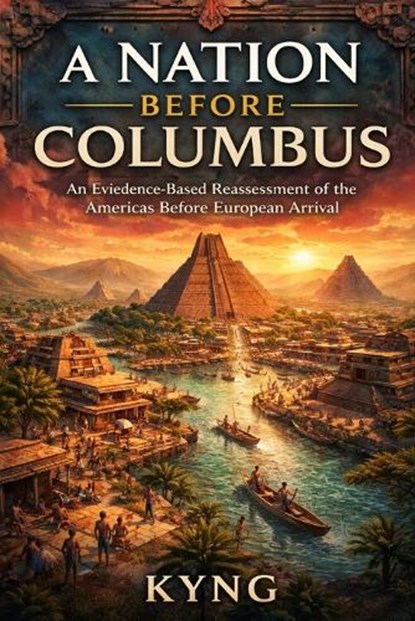 A Nation Before Columbus, niet bekend - Paperback - 9798255968046