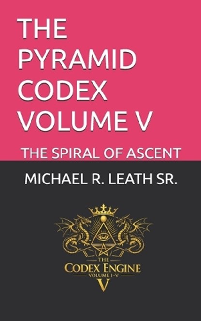 The Pyramid Codex Volume V, Michael Robert Leath - Paperback - 9798255975235