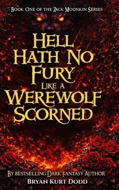 Hell Hath No Fury Like a Werewolf Scorned, Bryan Kurt Dodd - Gebonden - 9798256000073