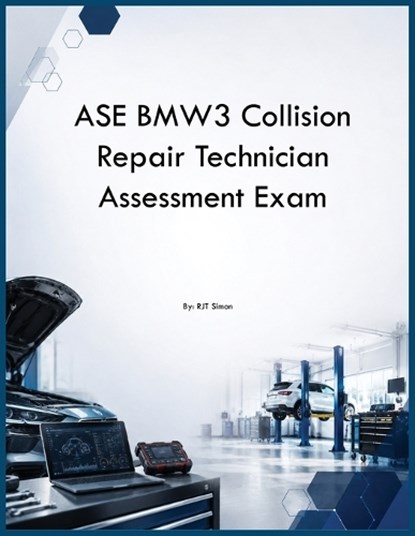 ASE BMW3 Collision Repair Technician Assessment Exam, Rjt Simon - Paperback - 9798256008635
