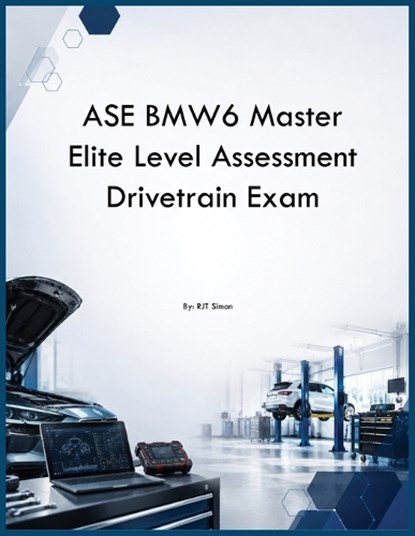 ASE BMW6 Master Elite Level Assessment Drivetrain Exam, Rjt Simon - Paperback - 9798256008857