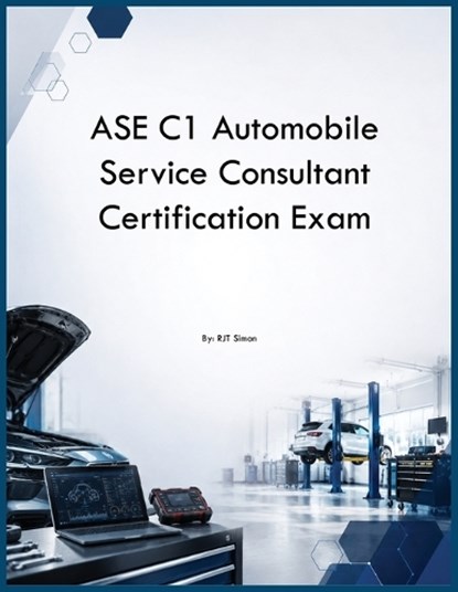 ASE C1 Automobile Service Consultant Certification Exam, Rjt Simon - Paperback - 9798256008970