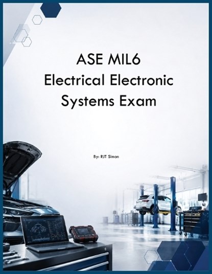 ASE MIL6 Electrical Electronic Systems Exam, Rjt Simon - Paperback - 9798256010164