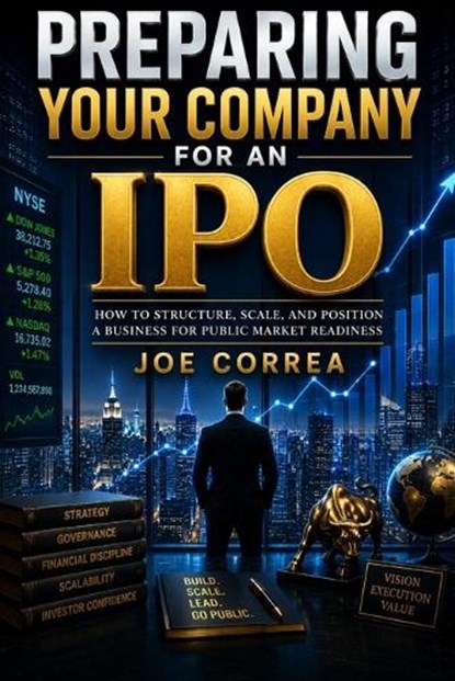 Preparing Your Company for an IPO, Joe Correa - Paperback - 9798256013134