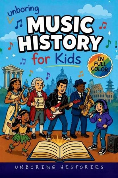 Unboring Music History for Kids, Unboring Histories - Paperback - 9798256016098