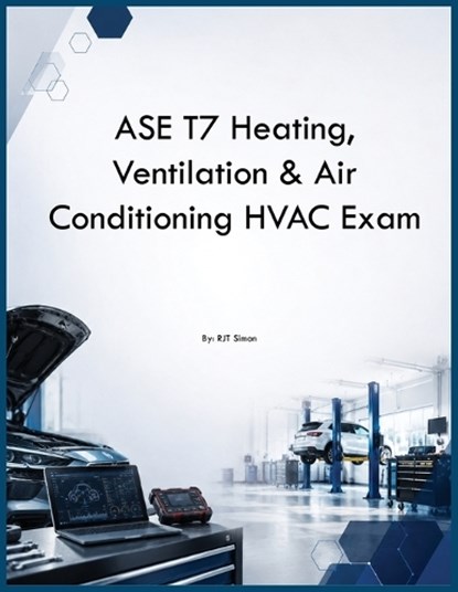 ASE T7 Heating, Ventilation & Air Conditioning HVAC Exam, Rjt Simon - Paperback - 9798256017071