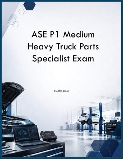 ASE P1 Medium Heavy Truck Parts Specialist Exam, Rjt Simon - Paperback - 9798256018535