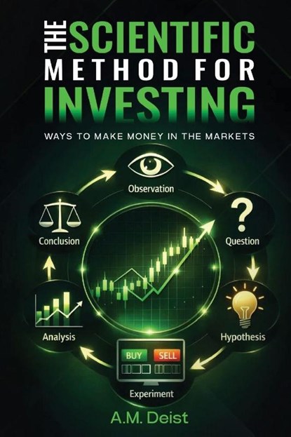 The Scientific Method for Investing, A. M Deist - Paperback - 9798256080396