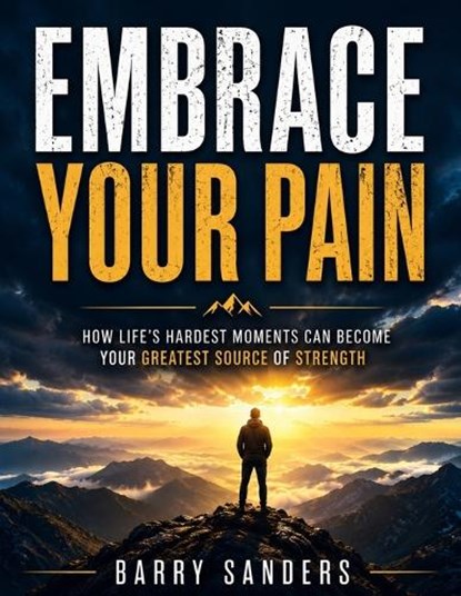 Embrace Your Pain, Barry Sanders - Paperback - 9798256093068