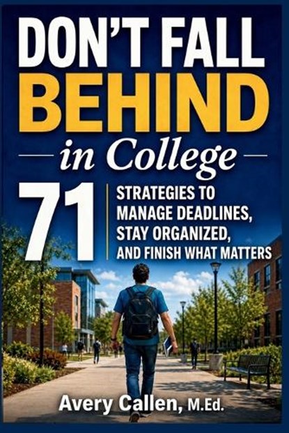 Don't Fall Behind in College, Avery Callen M Ed - Paperback - 9798257117480