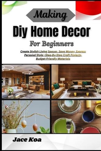 Making Diy Home Decor For Beginners, Jace Koa - Paperback - 9798257234897