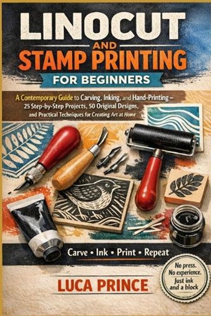 Linocut and Stamp Printing for Beginners, Luca Prince - Paperback - 9798257254246