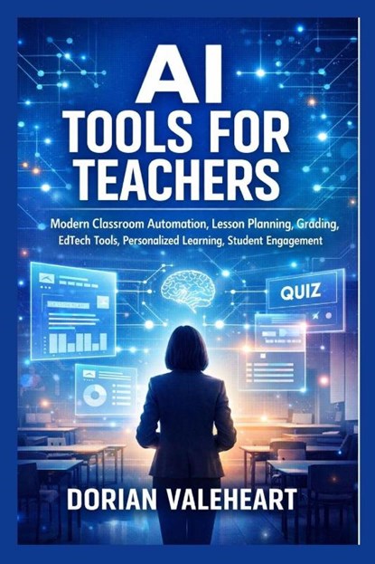 Valeheart, D: AI TOOLS FOR TEACHERS, Dorian Valeheart - Paperback - 9798257345937