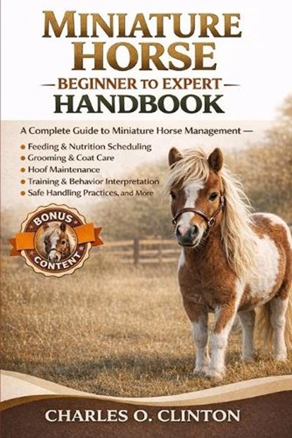 Miniature Horse Beginner to Expert Handbook, Charles O Clinton - Paperback - 9798257366147