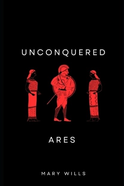 Unconquered Ares, Mary Wills - Paperback - 9798257459016