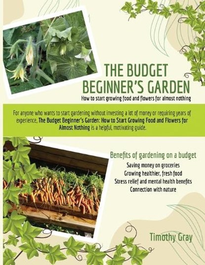 The Budget Beginner's Garden, Timothy Gray - Paperback - 9798257464454
