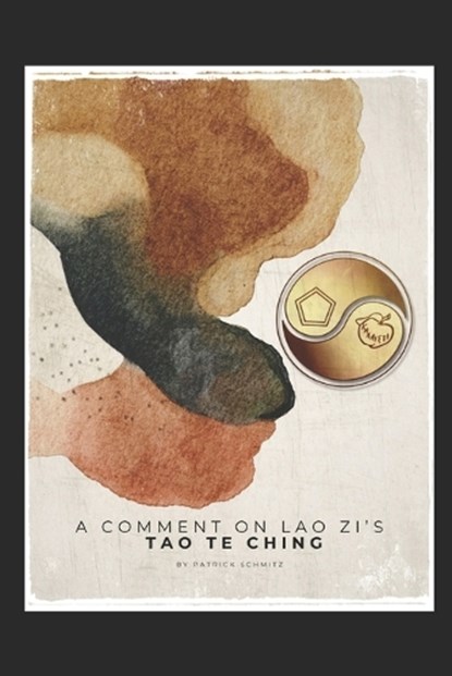 A Comment on Lao Zi's Tao Te Ching, Patrick Schmitz - Paperback - 9798257483110