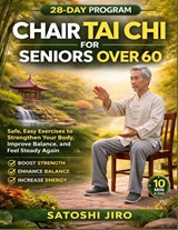Jiro, S: Chair Tai Chi for Seniors Over 60 - Satoshi Jiro - 9798257493720
