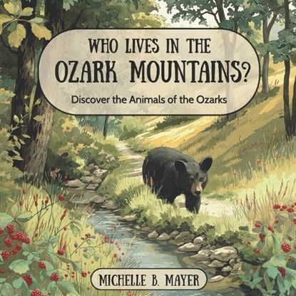 Who Lives In The Ozark Mountains?, Michelle B Mayer - Paperback - 9798257531217