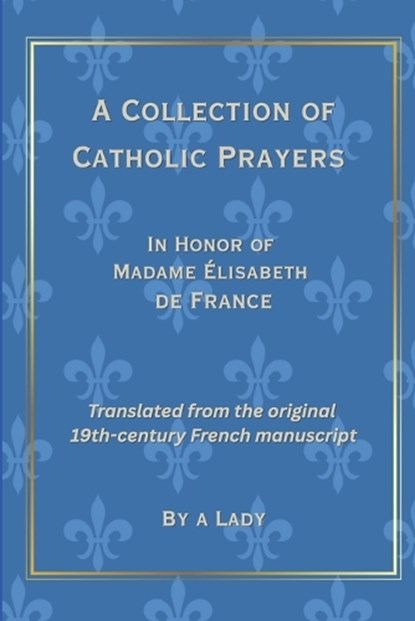 A Collection of Catholic Prayers, A Lady - Paperback - 9798257556401