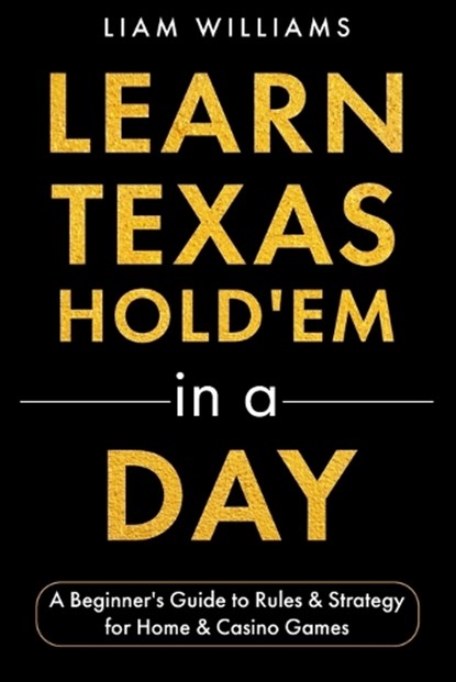 Learn Texas Hold'em in a Day, Liam Williams - Paperback - 9798257591679