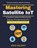 Mastering Satellite IoT, Ravi Rajput - Paperback - 9798257632990