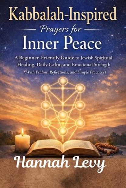 Kabbalah-Inspired Prayers for Inner Peace, Hannah Levy - Paperback - 9798257638695