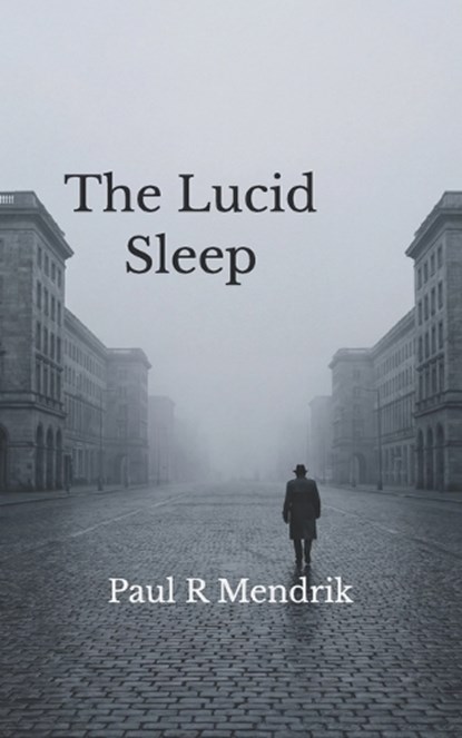 The Lucid Sleep, Paul R Mendrik - Paperback - 9798257639739