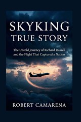 Camarena, R: Skyking True Story - Robert Camarena - 9798257722219