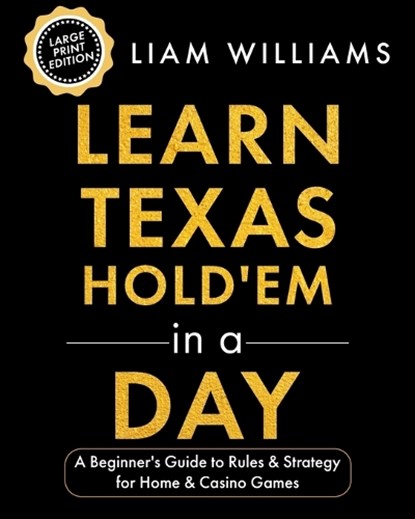 Learn Texas Hold'em in a Day, Liam Williams - Paperback - 9798257820236