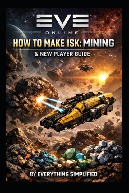 EVE Online, Everything Simplified - Paperback - 9798257861598
