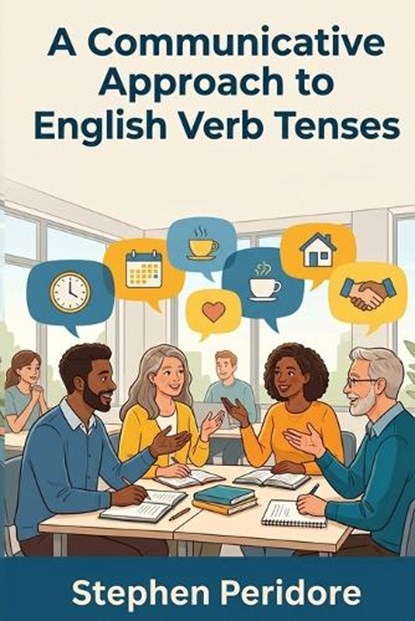 A Communicative Approach to English Verb Tenses, Stephen Peridore - Paperback - 9798258004598
