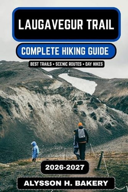 Laugavegur Trail 2026-2027, Alysson H Bakery - Paperback - 9798258101464