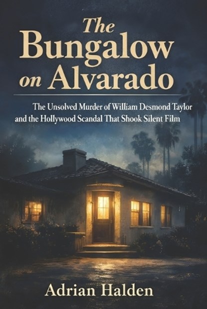 The Bungalow on Alvarado, Adrian Halden - Paperback - 9798258119070