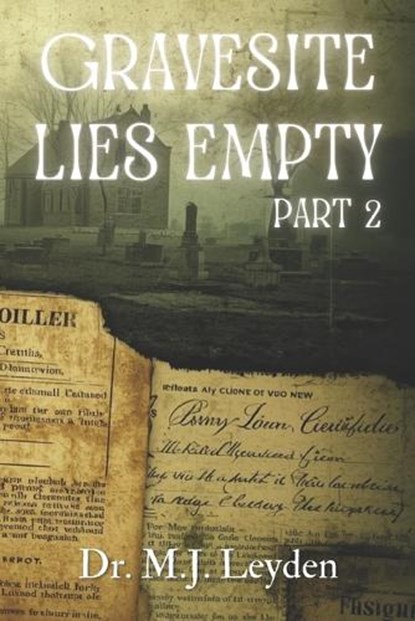 Gravesite Lies Empty, part 2, Mj Leyden - Paperback - 9798258268433