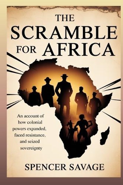 The Scramble for Africa, Spencer Savage - Paperback - 9798258413116