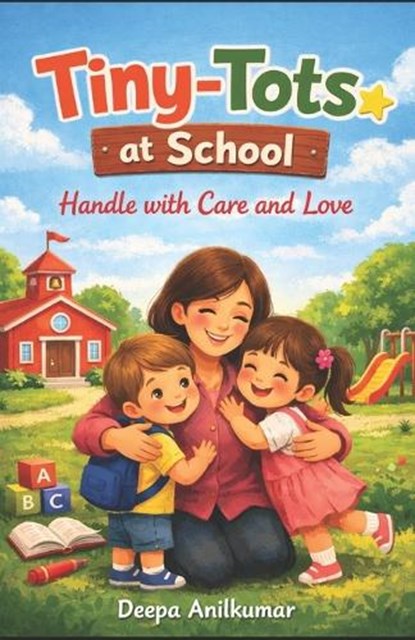 Tiny-Tots at School, Deepa Anilkumar - Paperback - 9798258416063