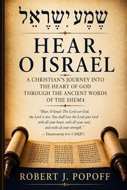 Hear, O Israel, Robert J Popoff ; Robert John Popoff - Paperback - 9798258543097