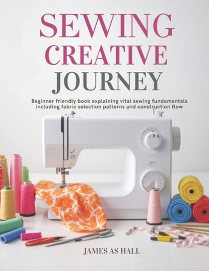 Sewing Creative Journey, James As Hall - Paperback - 9798258597175