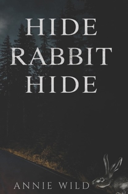 Hide Rabbit Hide: A Dark Suspenseful Romance, Annie Wild - Paperback - 9798259001275