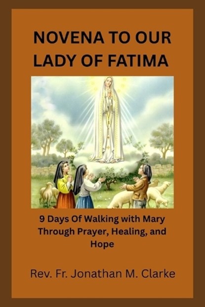 Novena to Our Lady of Fatima, Jonathan M Clarke - Paperback - 9798259031029